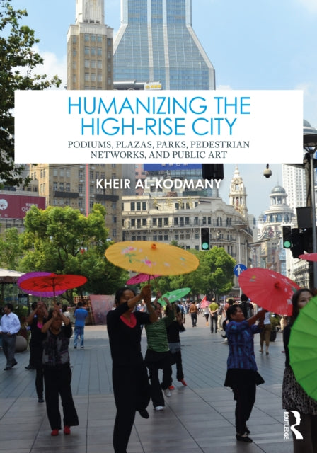 Book cover of: Humanizing the High-Rise City. By: Kheir Al-Kodmany