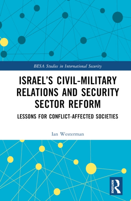 Book cover of: Israel’s Civil-Military Relations and Security Sector Reform. By: Ian Westerman