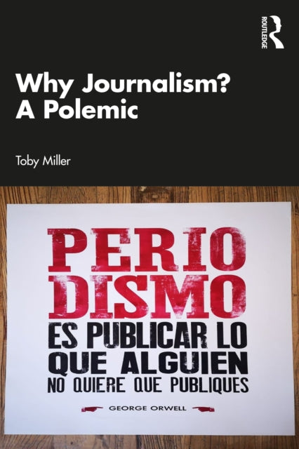 Book cover of: Why Journalism? A Polemic