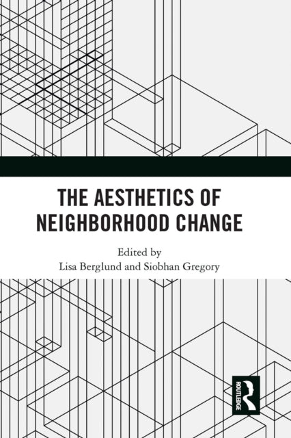 Book cover of: Aesthetics of Neighborhood Change. By: Lisa Berglund