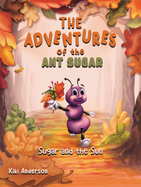 Book cover of: Adventures of the Ant Sugar: Sugar and the Sun