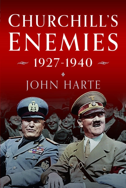 Book cover of: Churchill's Enemies, 1927– 1940. By: John Harte