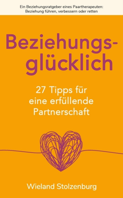 Book cover of: Beziehungsgl?cklich. By: Wieland Stolzenburg