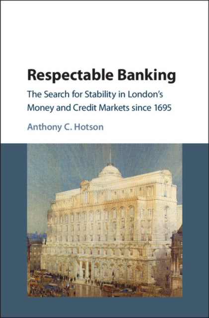 Book cover of: Respectable Banking. By: Anthony C. Hotson