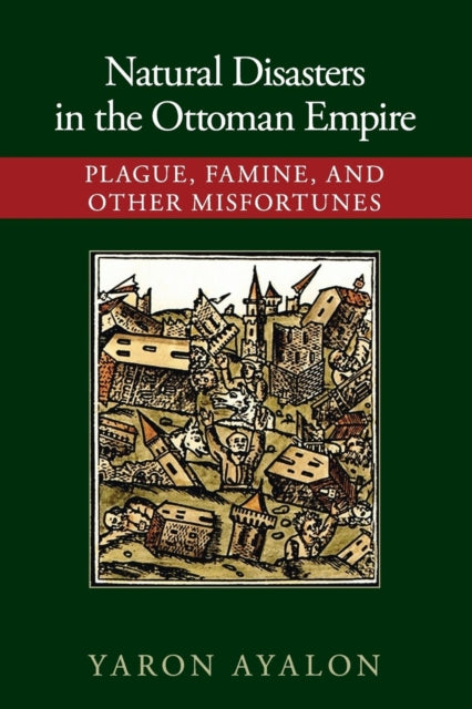 Book cover of: Natural Disasters in the Ottoman Empire. By: Yaron Ayalon