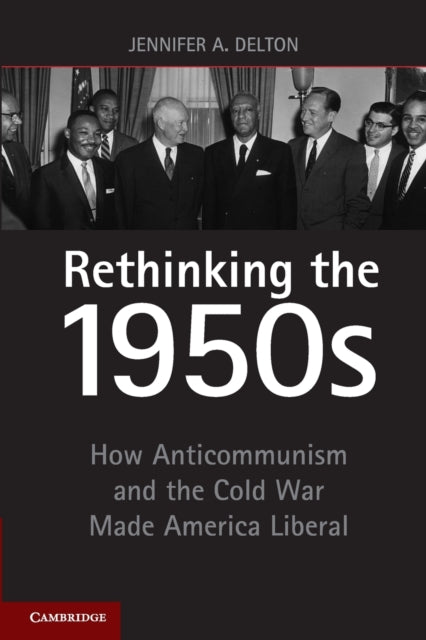 Book cover of: Rethinking the 1950s. By: Jennifer A. Delton