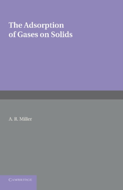 Book cover of: Adsorption of Gases on Solids. By: A. R. Miller