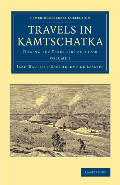 Book cover of: Travels in Kamtschatka: Volume 2. By: Jean-Baptiste-Barthélemy De Lesseps
