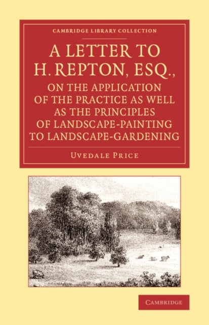 Book cover of: Letter to H. Repton, Esq., on the Application of the Practice as Well as the Principles of Landscape-Painting to Landscape-Gardening. By: Uvedale Price