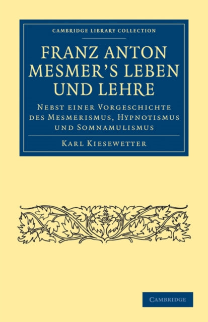 Book cover of: Franz Anton Mesmer's Leben und Lehre. By: Karl Kiesewetter