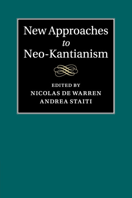 Book cover of: New Approaches to Neo-Kantianism