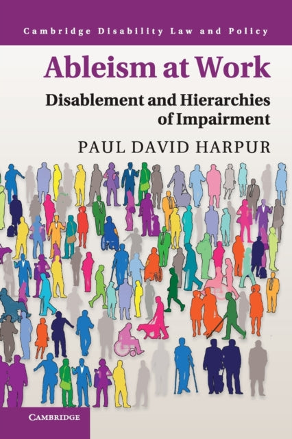 Book cover of: Ableism at Work. By: Paul David Harpur