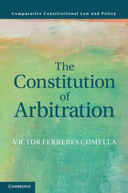 Book cover of: Constitution of Arbitration. By: Víctor Ferreres Comella