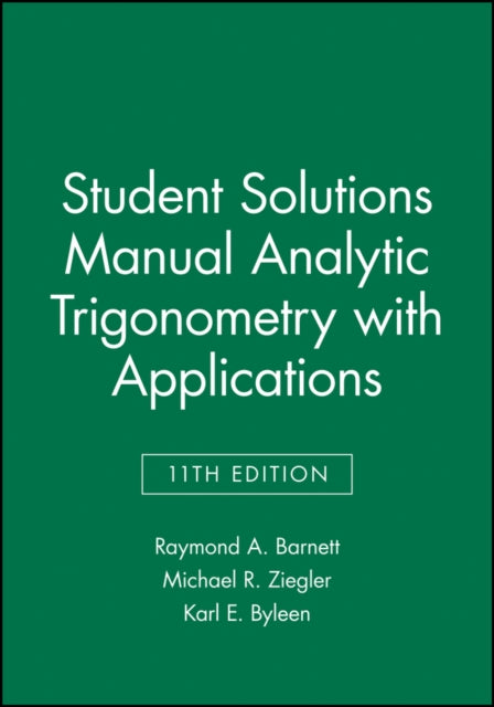 Book cover of: Analytic Trigonometry with Applications, 11e Student Solutions Manual. By: Raymond A. Barnett