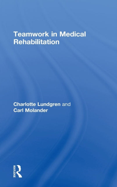 Book cover of: Teamwork in Medical Rehabilitation. By: Charlotte Lundgren