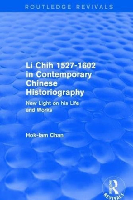 Book cover of: Revival: Li Chih 1527-1602 in Contemporary Chinese Historiography (1980). By: Hok-lam Chan