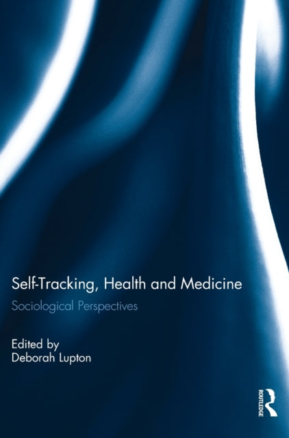 Book cover of: Self-Tracking, Health and Medicine. By: Deborah Lupton