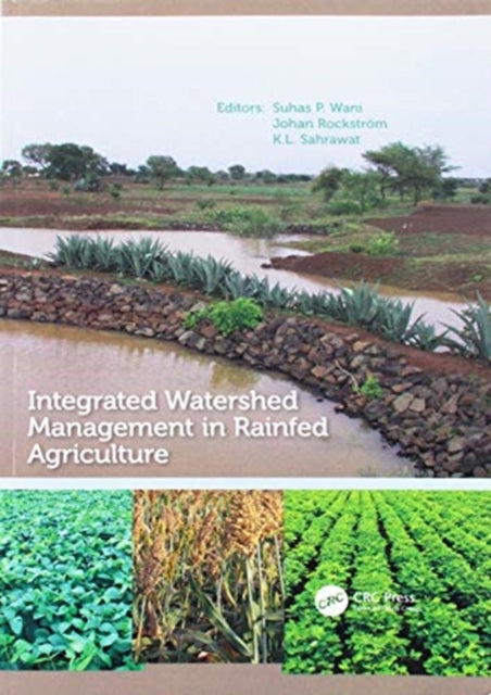 Book cover of: Integrated Watershed Management in Rainfed Agriculture. By: Suhas P. Wani