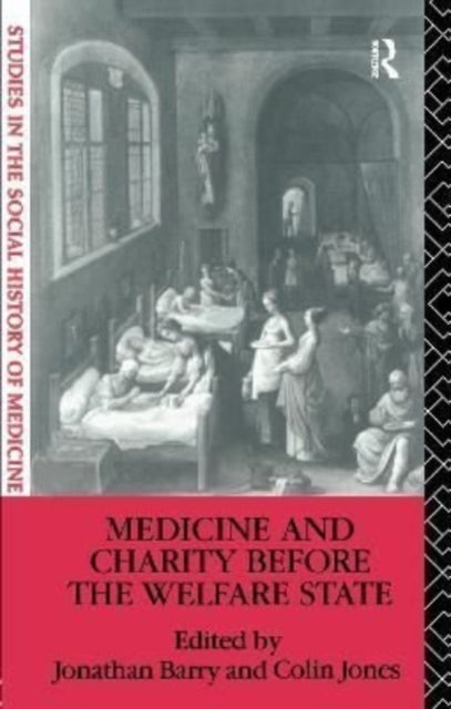 Book cover of: Medicine and Charity Before the Welfare State. By: Jonathan Barry