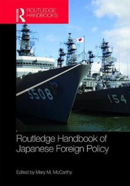 Book cover of: Routledge Handbook of Japanese Foreign Policy. By: Mary M. McCarthy