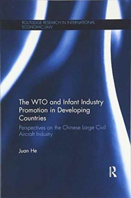 Book cover of: WTO and Infant Industry Promotion in Developing Countries. By: Juan He