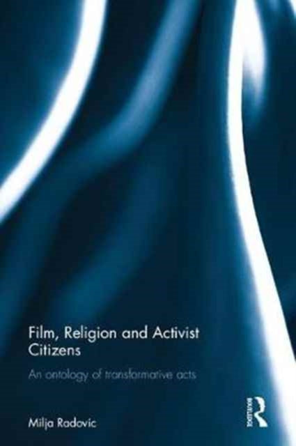Book cover of: Film, Religion and Activist Citizens. By: Milja Radovic