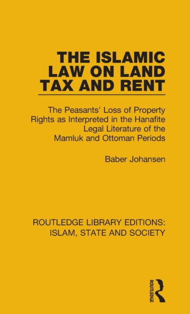 Book cover of: Islamic Law on Land Tax and Rent. By: Baber Johansen