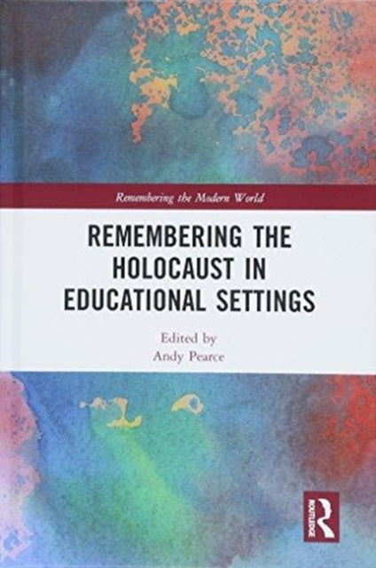 Book cover of: Remembering the Holocaust in Educational Settings. By: Andy Pearce