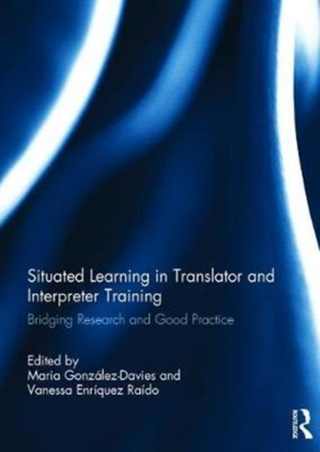 Book cover of: Situated Learning in Translator and Interpreter Training. By: Maria Gonzalez-Davies