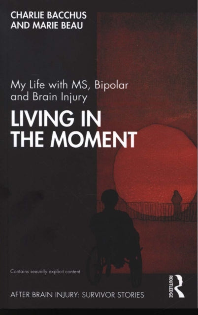 Book cover of: My Life with MS, Bipolar and Brain Injury. By: Charlie Bacchus