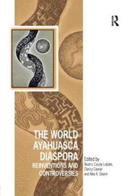 Book cover of: World Ayahuasca Diaspora. By: Beatriz Caiuby Labate