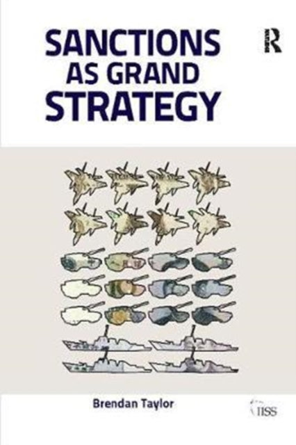 Book cover of: Sanctions as Grand Strategy. By: Brendan Taylor