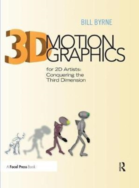Book cover of: 3D Motion Graphics for 2D Artists. By: Bill Byrne
