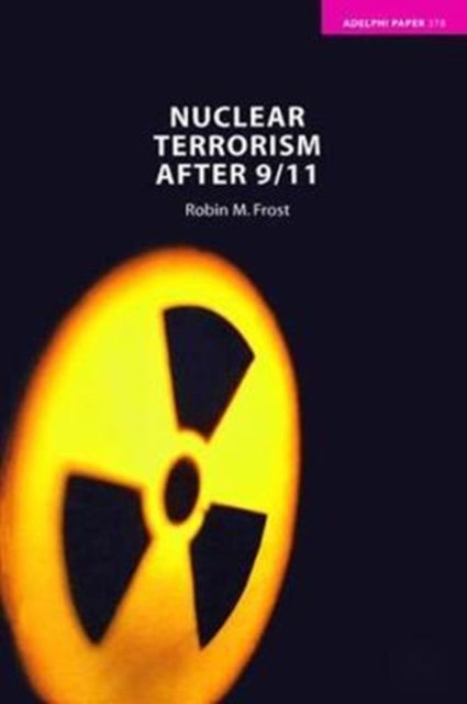 Book cover of: Nuclear Terrorism after 9/11. By: Robin M. Frost
