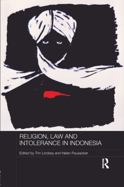 Book cover of: Religion, Law and Intolerance in Indonesia. By: Tim Lindsey