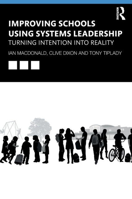 Book cover of: Improving Schools Using Systems Leadership. By: Ian Macdonald