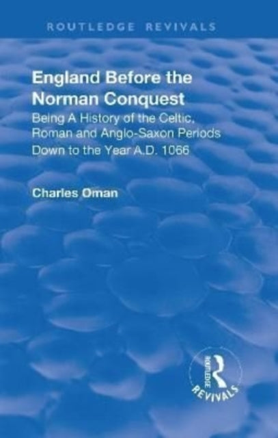 Book cover of: Revival: England Before the Norman Conquest (1910). By: Charles William Chadwick Oman