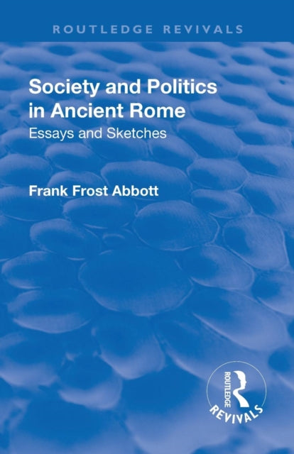 Book cover of: Revival: Society and Politics in Ancient Rome (1912). By: Frank Frost Abbott
