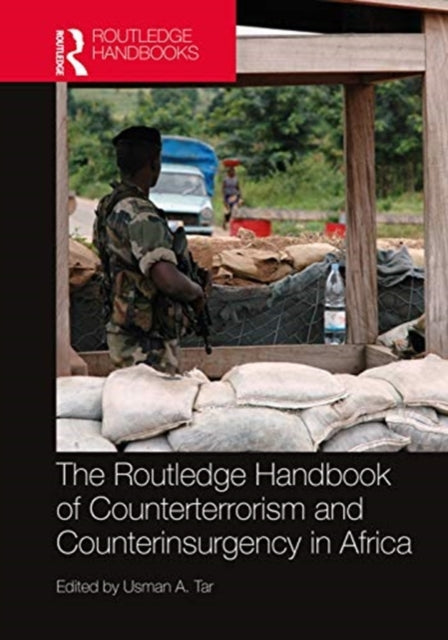 Book cover of: Routledge Handbook of Counterterrorism and Counterinsurgency in Africa. By: Usman A. Tar