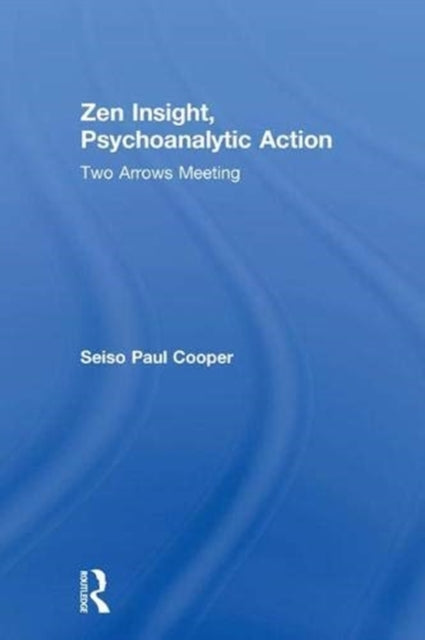 Book cover of: Zen Insight, Psychoanalytic Action. By: Seiso Paul Cooper