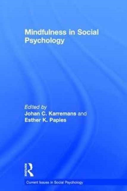 Book cover of: Mindfulness in Social Psychology. By: Johan Karremans
