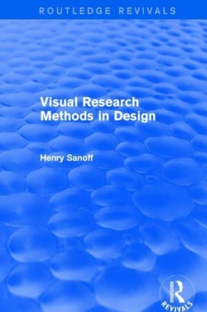 Book cover of: Visual Research Methods in Design (Routledge Revivals). By: Henry Sanoff