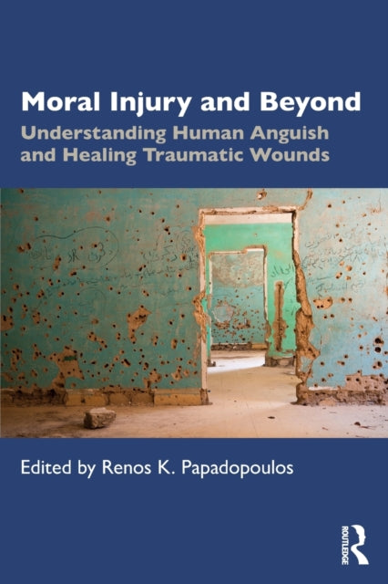 Book cover of: Moral Injury and Beyond. By: Renos K. Papadopoulos
