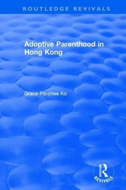 Book cover of: Adoptive Parenthood in Hong Kong. By: Grace Po-Chee Ko
