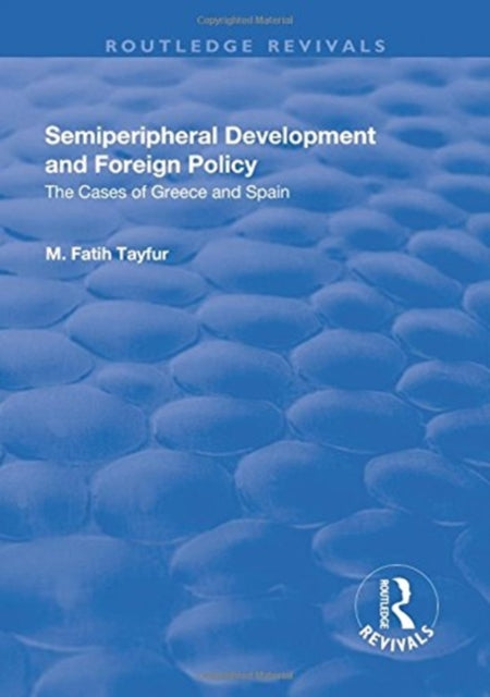 Book cover of: Semiperipheral Development and Foreign Policy. By: M. Fatih Tayfur
