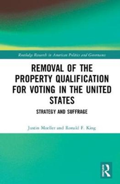Book cover of: Removal of the Property Qualification for Voting in the United States. By: Justin Moeller
