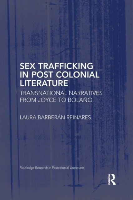 Book cover of: Sex Trafficking in Postcolonial Literature. By: Laura Barberan Reinares