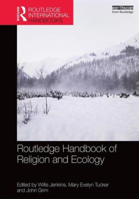 Book cover of: Routledge Handbook of Religion and Ecology. By: Mary Evelyn Tucker