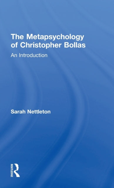 Book cover of: Metapsychology of Christopher Bollas. By: Sarah Nettleton