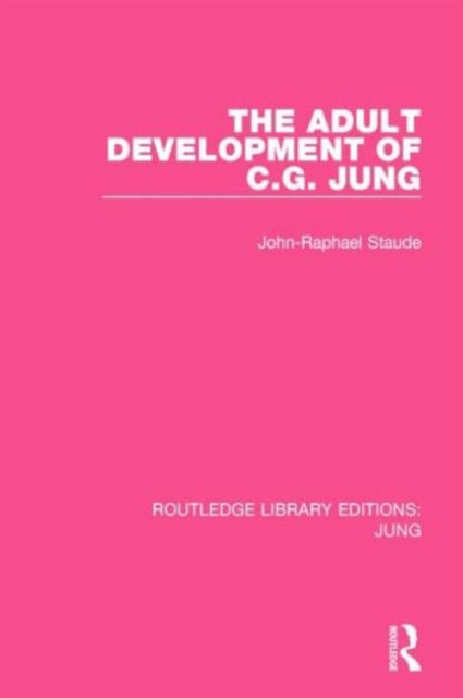 Book cover of: Adult Development of C.G. Jung (RLE: Jung). By: John-Raphael Staude